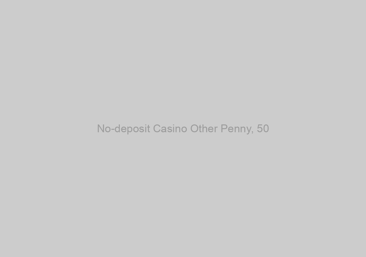 No-deposit Casino Other Penny, 50